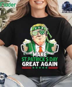 Trump Stpatrick's Day Funny Political Parody Make St Patricks Day Great Again T-shirt