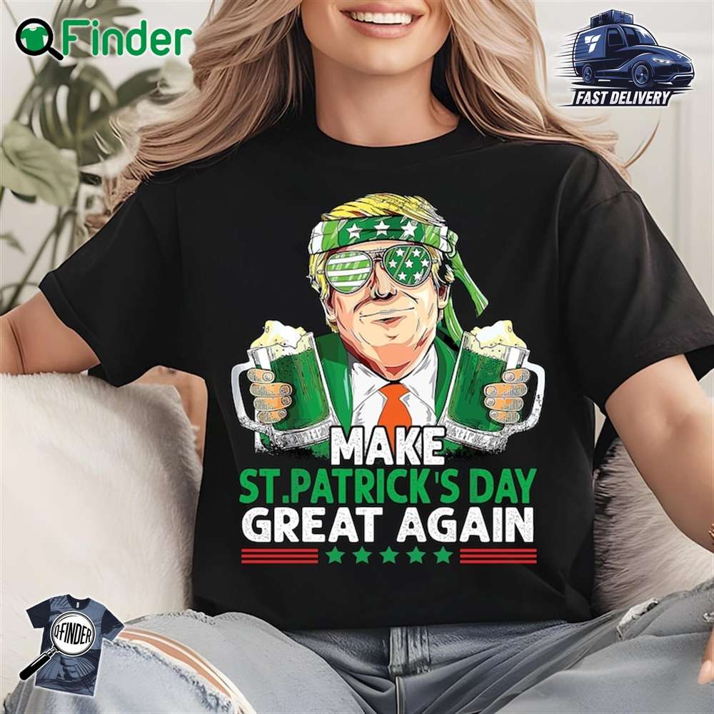 Trump Stpatrick's Day Funny Political Parody Make St Patricks Day Great Again T shirt Trump Stpatrick's Day Funny Political Parody Make St Patricks Day Great Again T-shirt