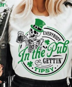 Everybody In The Pub Gettin Tipsy St Patricks Day Skull Patrick T-shirt Sweatshirt Hoodie