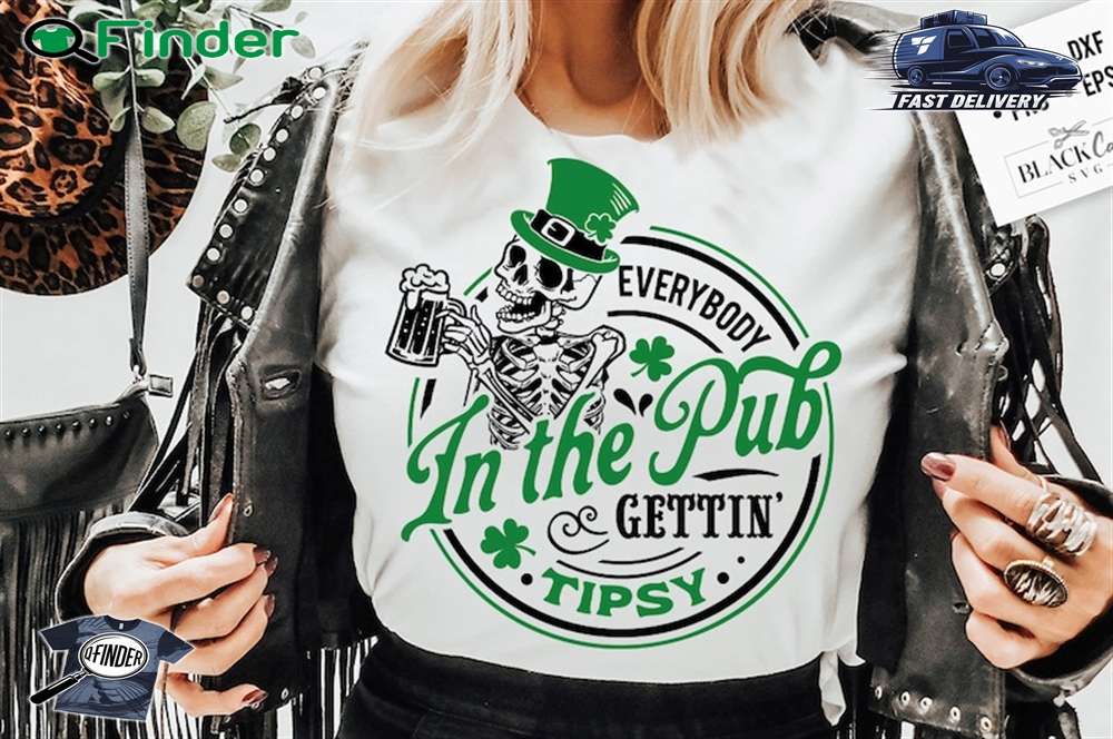Everybody In The Pub Gettin Tipsy St Patricks Day Skull Patrick T shirt Sweatshirt Hoodie Everybody In The Pub Gettin Tipsy St Patricks Day Skull Patrick T-shirt Sweatshirt Hoodie