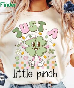 Just A Little Pinch Nurse St Patricks Day Happy St Patrick Day T-shirt Sweatshirt