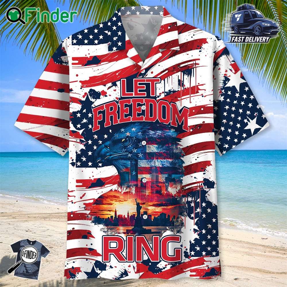 Let Freedom Ring America Hawaiian Shirt Let Freedom Ring America Hawaiian Shirt