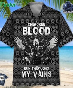 Native America Cherokee Blood Run Throughs My Vains Hawaiian Shirt