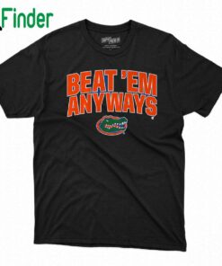 Florida Basketball Beat 'em Anyways Shirt