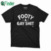 Sarah Spain Footy & Gay Shit Shirt