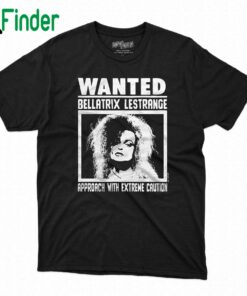 Wanted Bellatrix Lestrange Approach With Extreme Caution Shirt Sweatshirt Hoodie