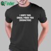 I Hope This Email Finds You Redacted T-shirt