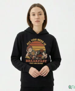 All You Need Is Breakfast First And Second Breakfast Food Movie Shirt