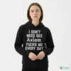 I DON'T NEED SEX Axiom FUCKS ME EVERY DAY Shirt