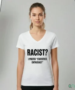 Racist I Prefer Statistics Enthusiast Shirt