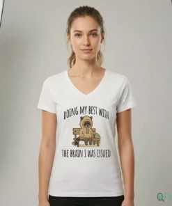 DOING MY BEST WITH THE BRAIN I WAS ISSUED Shirt