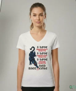 I Love Immigrant Rights I Love Abortion Rights I Love Trans Rights And Diet Coke T Shirt