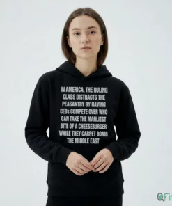 In America The Ruling Class Distracts The Peasantry By Having CEOs Shirt