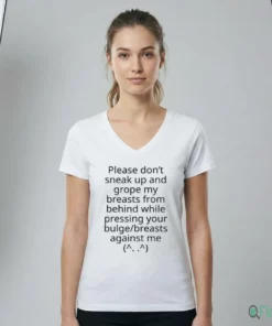 Please Don'T Sneak Up And Grope My Breasts From Behind While Pressing Your Bulge Shirt