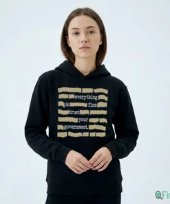 Everything Is Fine Trust Your Government Shirt