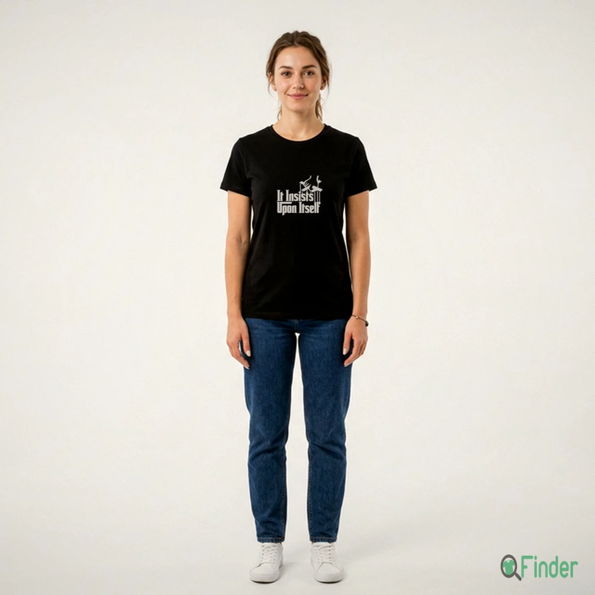 It Insists Upon Itself T Shirt It Insists Upon Itself T Shirt