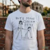 BOYS MAKE GREAT PETS T-Shirt