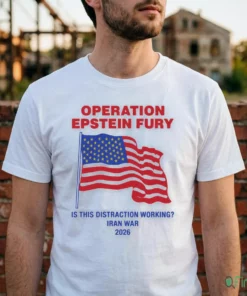 Operation Epstein Fury Is This Distraction Working T-Shirt