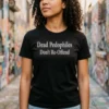 Dead Pedophiles Don'T Re-Offend Shirt
