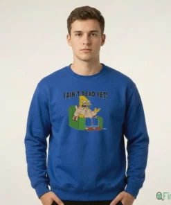 I Ain'T Dead Yet Simpsons T-Shirt