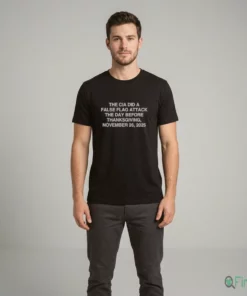 The CIA Did A False Flag Attack The Day Before Thanksgiving, November 26, 2025 T-Shirt