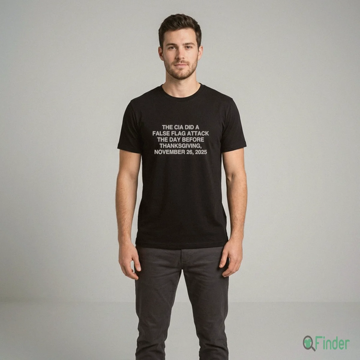 The CIA Did A False Flag Attack The Day Before Thanksgiving, November 26, 2025 T Shirt The CIA Did A False Flag Attack The Day Before Thanksgiving, November 26, 2025 T-Shirt