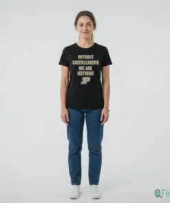 Official Without Cheerleaders We Are Nothing Purdue Boilermakers Shirt
