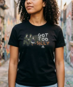 Got Too Silly T-Shirt