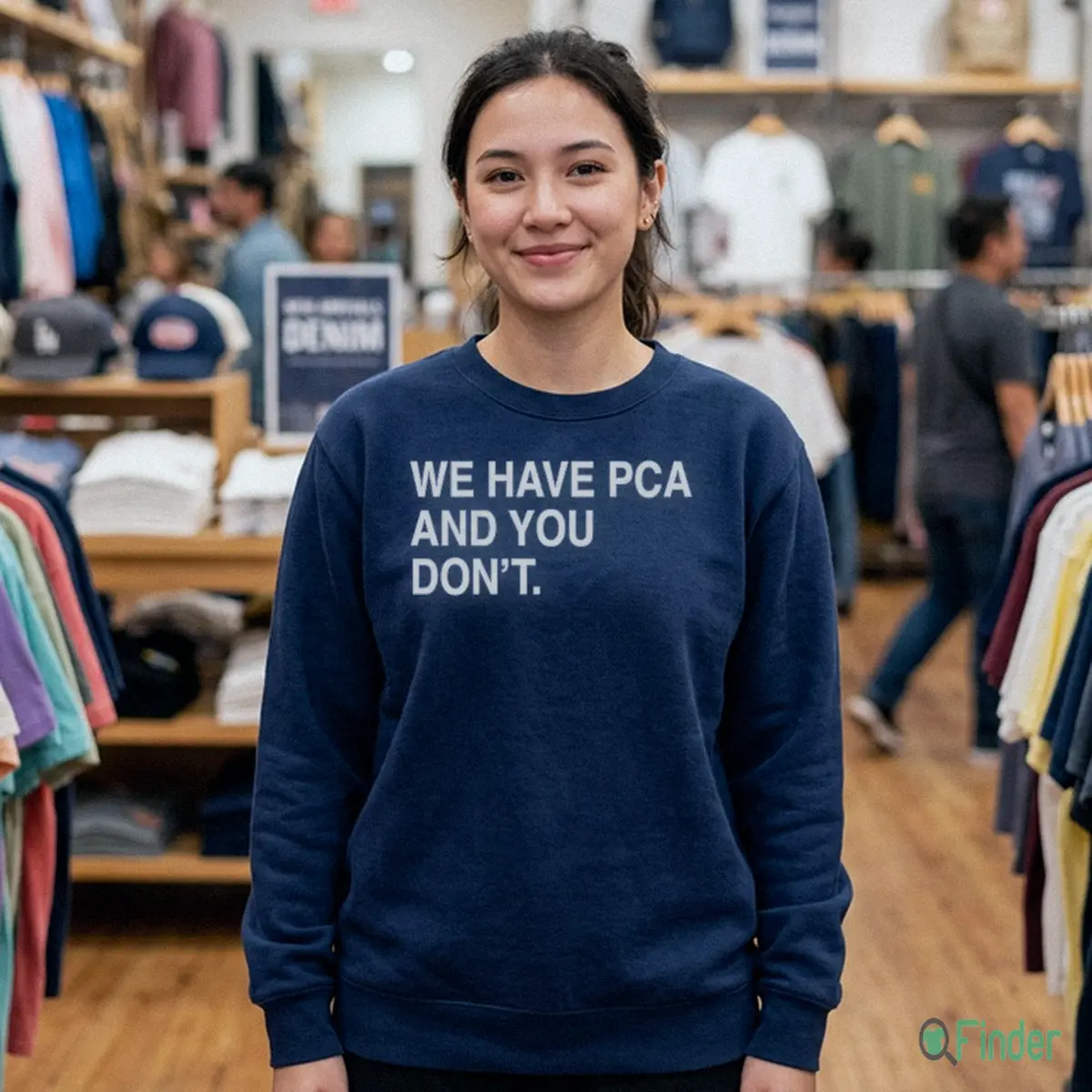 WE HAVE PCA AND YOU DON'T T Shirt WE HAVE PCA AND YOU DON'T T-Shirt