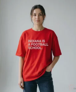 INDIANA IS A FOOTBALL SCHOOL Shirt