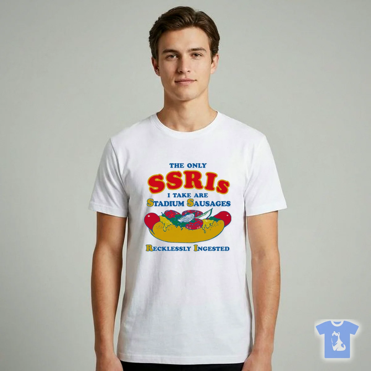The Only SSRIs I Take Are Stadium Sausages Recklessly Ingested T Shirt The Only SSRIs I Take Are Stadium Sausages Recklessly Ingested T-Shirt