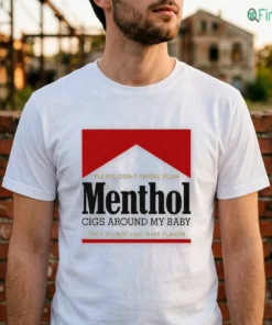Please Don'T Smoke Your Menthol Cigs Around My Baby They Do Not Like That Flavor Red Shirt
