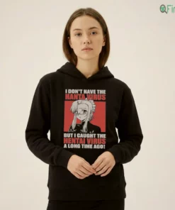 I Don'T Have The Hanta Virus But I Caught The Hentai Virus A Long Time Ago Shirt