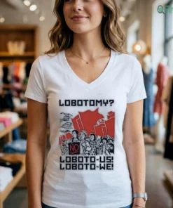 Lobotomy No, Loboto-Us Loboto-We T-Shirt