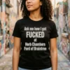 Official Ask Me How I Got Fcked At Herb Chambers Ford Of Braintree Shirt