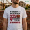Official My Wife Says If I Watch One More Hoosiers Game Shirt