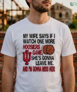 Official My Wife Says If I Watch One More Hoosiers Game Shirt