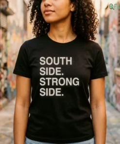 SOUTH SIDE. STRONG SIDE Shirt