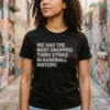 WE HAD THE BEST DROPPED THIRD STRIKE IN BASEBALL HISTORY Shirt