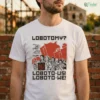 Lobotomy No, Loboto-Us Loboto-We Shirt