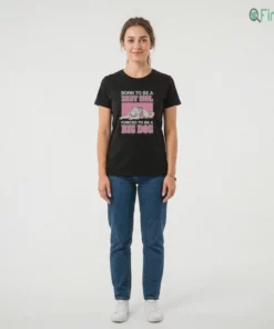 Born To Be A Baby Girl Forced To Be A Big Dog Shirt