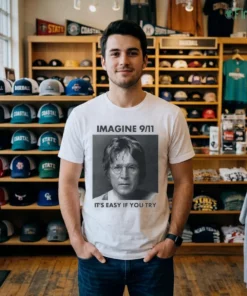 Imagine 911. It'S Easy If You Try Shirt