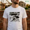 Doing A Line Of Hope T-Shirt