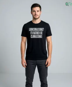 Looksmaxxing I'D Rather Be Climaxxing T-Shirt