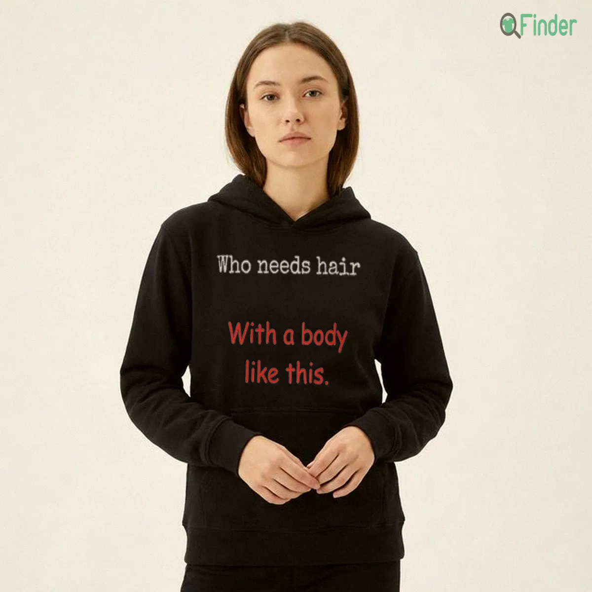 Who Needs Hair With A Body Like This Shirt Who Needs Hair With A Body Like This Shirt