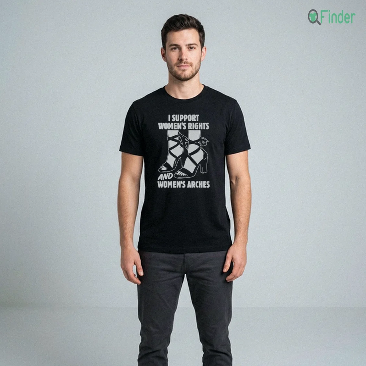 I Support Women'S Rights And Women'S Arches T Shirt I Support Women'S Rights And Women'S Arches T-Shirt
