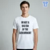 IM NOT A BIG FAN OF THE GOVERNMENT Shirt