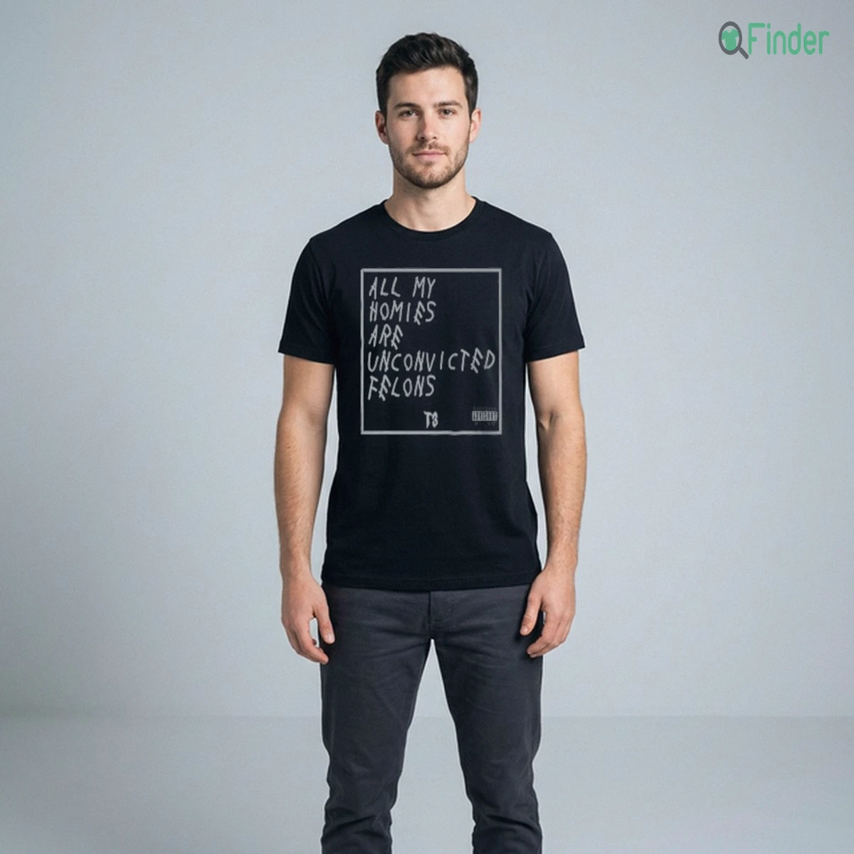 ALL MY HOMIES ARE UNCONVICTED FELONS Shirt ALL MY HOMIES ARE UNCONVICTED FELONS Shirt