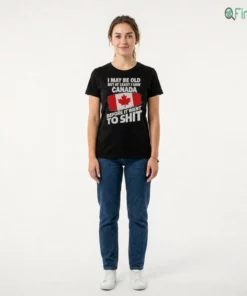 Official I May Be Old But At Least I Saw Canada Before It Went To Shit Shirt