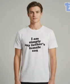I Am Simply My Father'S Female Son Shirt